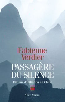 Passagère du silence - Dix ans d'initiation en Chine
