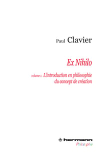 Ex Nihilo - Volume 1 - L'introduction en philosophir du concept de création - L'introduction en philosophie du concept de création