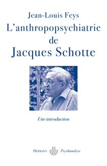 L'anthropopsychiatrie de Jacques Schotte - Une introduction