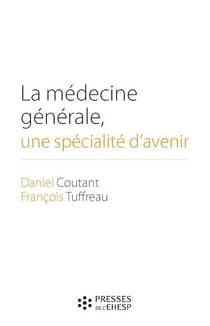 La médecine générale, une spécialité d'avenir - Des premières conventions médicales aux maisons de santé