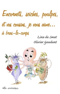Encornets, seiches, poulpes, et vos cousins, je vous aime…