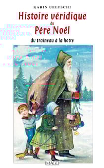 Histoire véridique du Père Noël du traîneau à la hotte