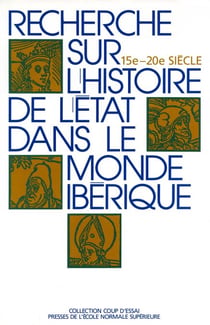 Recherche sur l'histoire de l'État dans le monde ibérique (XVe- XXe siècle)