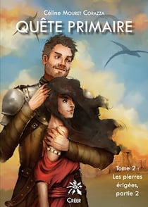 Quête primaire. Tome 2. Partie 2 - Les pierres érigées - Les Pierres érigées - Partie 2 du Tome 2