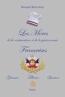 Les mères de la restauration et de la gastronomie françaises - Gloanec, Fillioux, Quinton