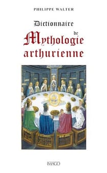 Dictionnaire de mythologie arthurienne