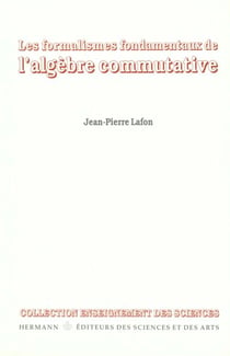 Les Formalismes fondamentaux de l'algèbre commutative