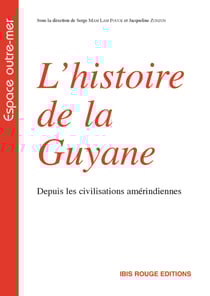 L'histoire de la Guyane depuis les civilisations amérindiennes