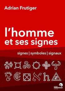 L'homme et ses signes - Signes/Symboles/Signaux