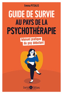 Guide de survie au pays de la psychothérapie - Manuel pratique du psy débutant
