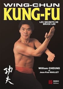 Wing-chun Kung-fu - Les secrets de Bruce Lee
