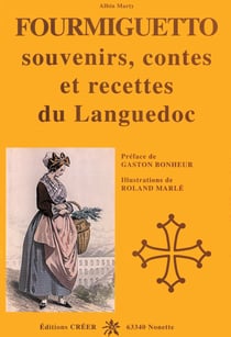 Fourmiguetto souvenirs, contes et recettes du Languedoc