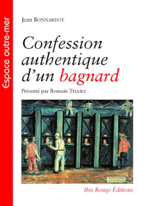 Confession authentique d'un bagnard