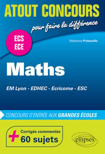 Mathématiques aux concours d’entrée des écoles de commerce (EM Lyon, EDHEC, Ecricome, ESC) •Prépas ECS et ECE