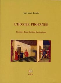 L'Hostie profanée - Histoire d'une fiction théologique