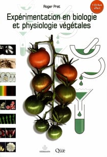 Expérimentation en biologie et physiologie végétales - Trois cents manipulations