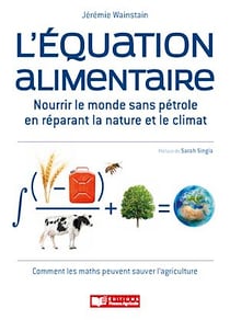 L'équation alimentaire - Nourrir le monde sans pétrole en réparant la nature et le climat