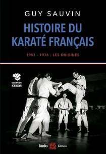 Histoire du karaté français 1951-1976 : les origines