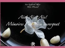 Aïe ! Aïe ! Aïe ! - Mémoires d'un caïeu auvergnat