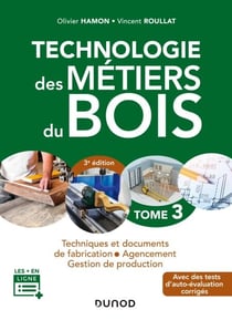 Technologie des métiers du bois - Tome 3 - 3e éd. - Techniques et documents de fabrication - Agencement