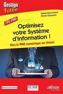 Optimisez votre système d’information ! : Vers la PME numérique en réseau