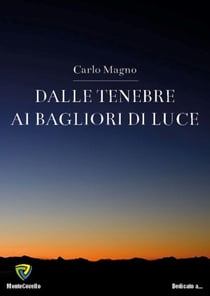 DALLE TENEBRE AI BAGLIORI DI LUCE