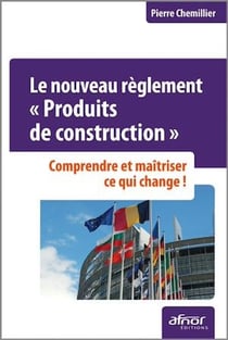 Le nouveau règlement «Produits de construction»