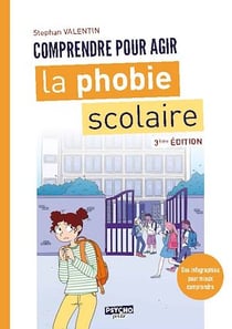 La phobie scolaire (3ème édition) - Comprendre pour agit