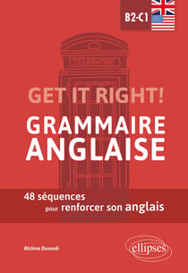 Get it right! Grammaire anglaise - 48 séquences pour renforcer son anglais - B2-C1