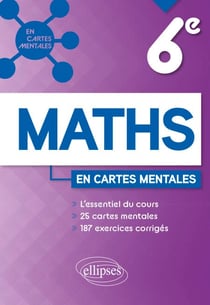 Mathématiques - 6e - 25 cartes mentales et 187 exercices corrigés