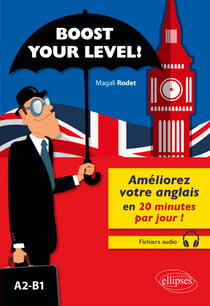 Boost your level! Améliorez votre anglais en 20 minutes par jour ! (A2-B1) (avec fichiers audio)