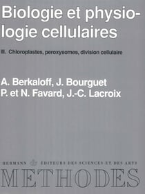 Biologie et physiologie cellulaires, vol. 3 - Chloroplastes, peroxysomes, division cellulaire