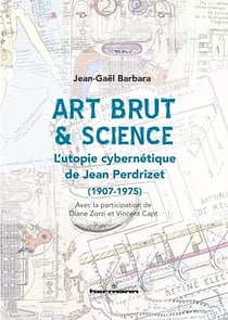 Art brut & science - L’utopie cybernétique de Jean Perdrizet