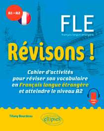 Révisons ! FLE A1-A2 - Cahier d’activités pour réviser son vocabulaire en Français langue étrangère et atteindre le niveau A2