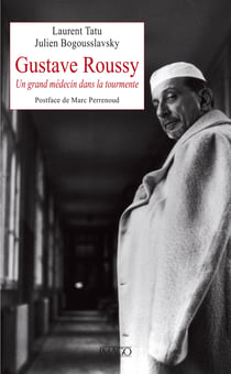 Gustave Roussy - Un grand médecin dans la tourmente