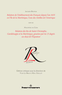 Relation de l'établissement des Français depuis l'an 1635 en l'île de la Martinique - l'une des Antilles de l'Amérique suivi de Relation des îles de Saint-Christophe, Gardelouppe et la Martinique, gisantes par les 15 degrés au-deçà de l'Équateur