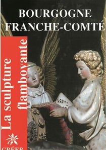 La sculpture flamboyante - Bourgogne Franche Comté