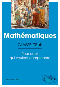 Mathématiques - Classe de 4e - Pour ceux qui veulent comprendre
