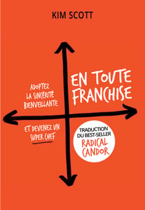 En toute franchise - Adoptez la sincérité bienveillante et devenez un super chef