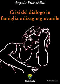 CRISI DEL DIALOGO IN FAMIGLIA E DISAGIO GIOVANILE