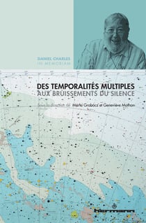 Des temporalités multiples aux bruissements du silence - Livre-hommage à la mémoire de Daniel Charles