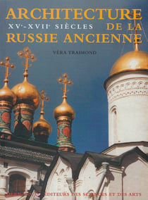 Architecture de la Russie ancienne, Volume 2 - XVe-XVIIe siècles