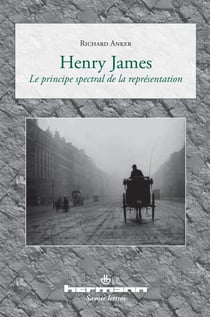 Henry James - Le principe spectral de la représentation