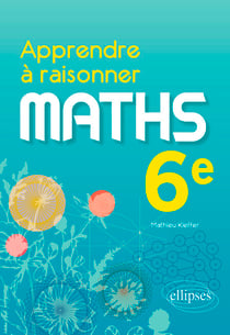 Apprendre à raisonner - Mathématiques - 6e