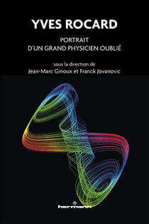 Yves Rocard - Portrait d'un grand physicien oublié
