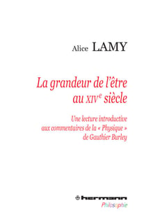 La grandeur de l'être au XIVe siècle - Une lecture introductive aux commentaires de la "Physique" de Gauthier Burley