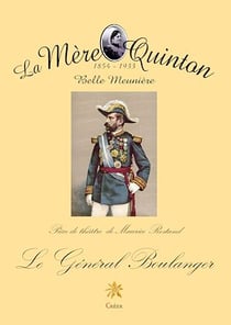 La Mère Quinton - Le Général Boulanger. Pièce de théâtre de Maurice Rostand