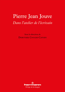 Pierre Jean Jouve : dans l'atelier de l'écrivain