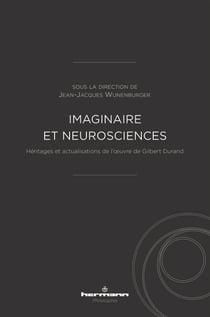 Imaginaire et neurosciences - Héritages et actualisations de l'œuvre de Gilbert Durand