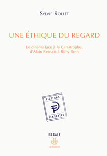 Une éthique du regard - Le cinéma face à la catastrophe d'Alain Resnais à Rithy Panh
